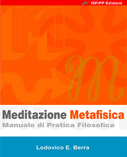 Meditazione Metafisica.
Manuale di Pratica Filosofica